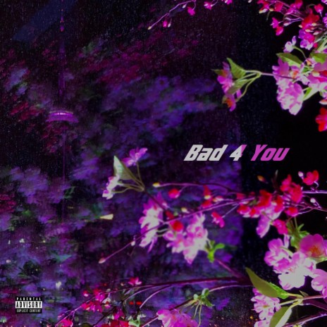 Bad 4 You | Boomplay Music