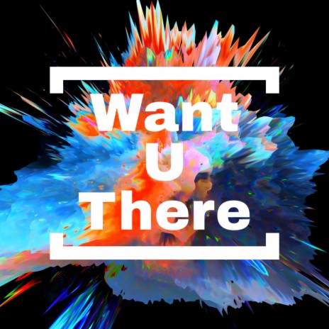 Want u There | Boomplay Music