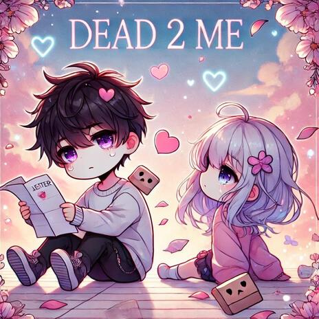 dead 2 me | Boomplay Music