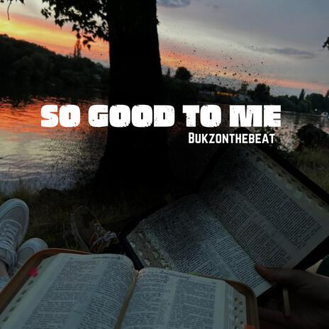 So Good To Me | Boomplay Music