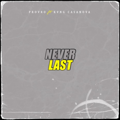 Never Last ft. Kvng Casanova | Boomplay Music