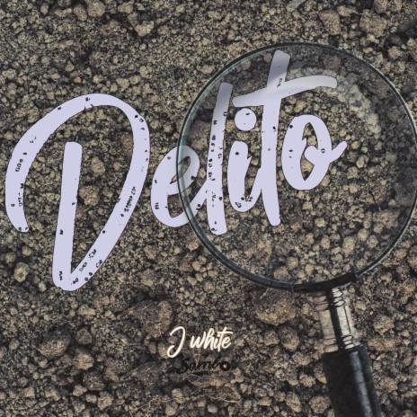 Delito ft. J White | Boomplay Music