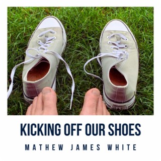Kicking Off Our Shoes lyrics | Boomplay Music