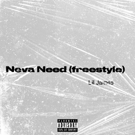 Neva Need (Freestyle) | Boomplay Music