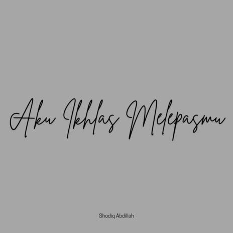 Aku Ikhlas Melepasmu | Boomplay Music