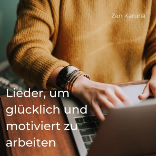 Lieder, um glücklich und motiviert zu arbeiten