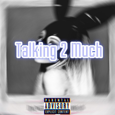 Talking Too Much | Boomplay Music