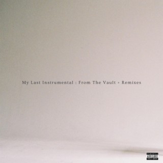 My Last Instrumental (From The Vault + Remixes)