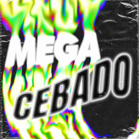 MEGA CEBADO | Boomplay Music