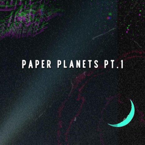 Paper Planets Pt. 1 | Boomplay Music