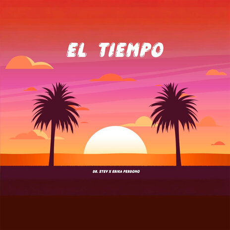 El Tiempo ft. Erika Perdomo | Boomplay Music