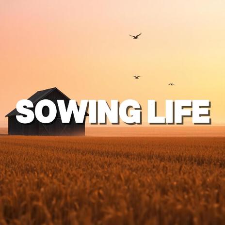 Sowing Life | Boomplay Music