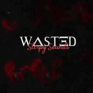 Wasted