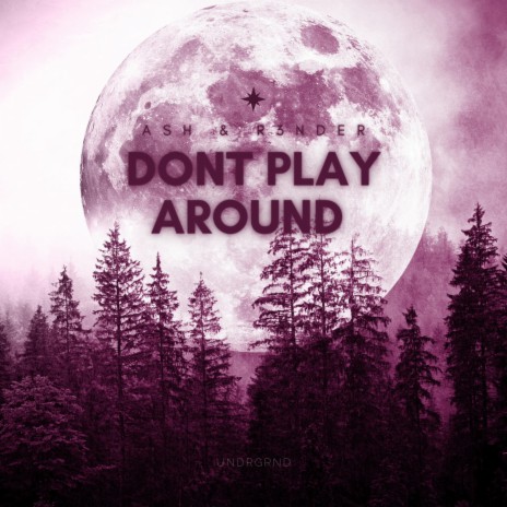 don't play around ft. R3NDER & DARK KNIGHTS | Boomplay Music
