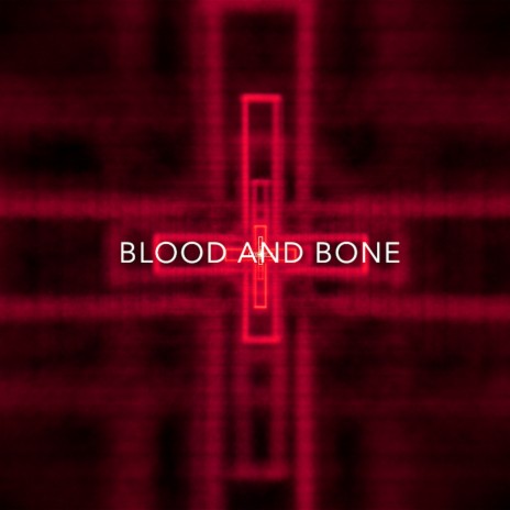Blood And Bone | Boomplay Music