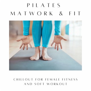 Pilates Matwork & Fit: Chillout for Female Fitness and Soft Workout