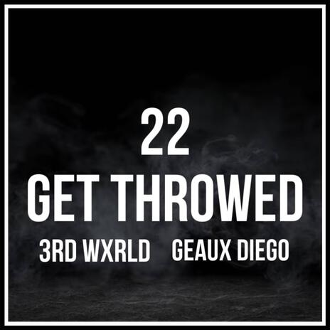 Get throwed ft. Geaux Diego | Boomplay Music