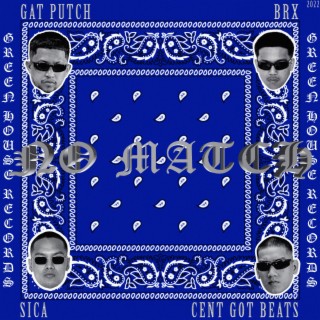 No Match ft. Gat Putch, Sica, Cent Got Beats & BRX lyrics | Boomplay Music