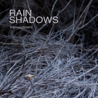 Rain Shadows: A Soundscape