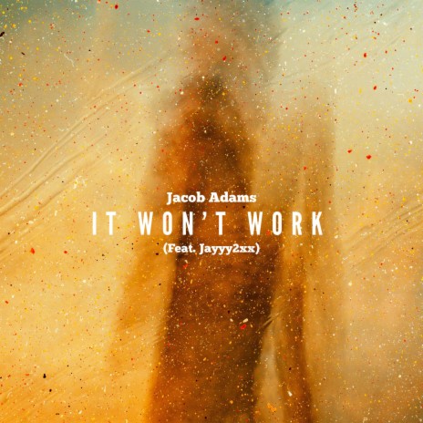 IT WONT WORK ft. Jayyy2xx | Boomplay Music