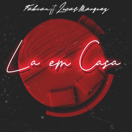 La em Casa ft. Lucas Marquez | Boomplay Music