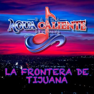 La Frontera De Tijuana