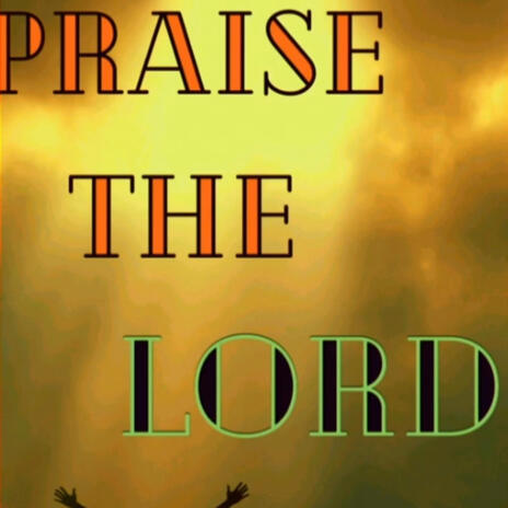 Praise the Lord | Boomplay Music