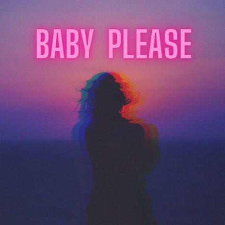 Baby please | Boomplay Music