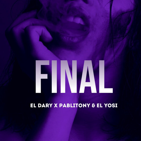 Final ft. Pablitony & El Yosi | Boomplay Music