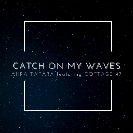 Catch on My Waves ft. Cottage 47