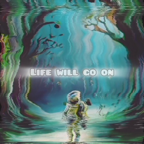 Life will go on | Boomplay Music