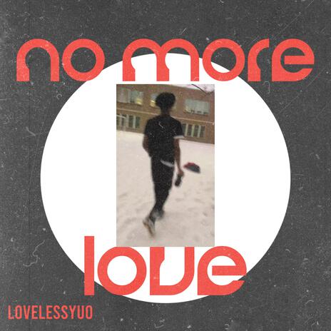 NO MORE LOVE | Boomplay Music