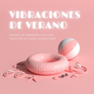 Vibraciones de Verano: Música de Ambiente Chill Out, Fiesta en la Playa, Lounge Bar