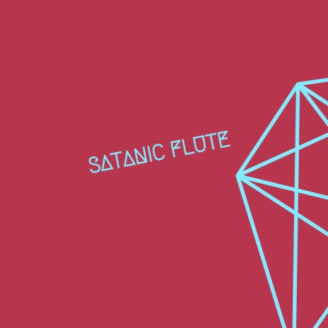 Satanic Flute | Boomplay Music