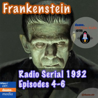 Frankenstein: Radio Serial, eps 4-6 (1932)