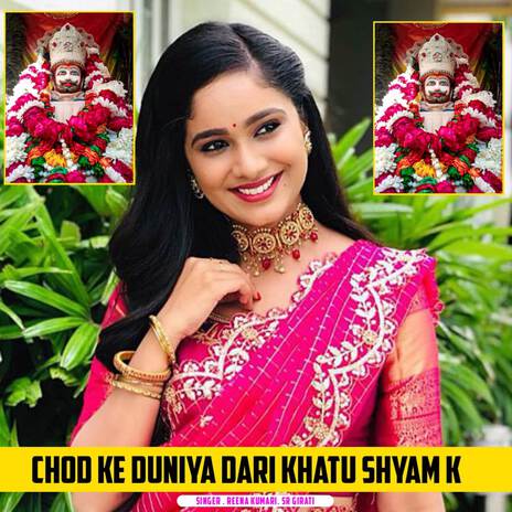 Chod Ke Duniya Dari khatu shyam k ft. Sr Girati | Boomplay Music