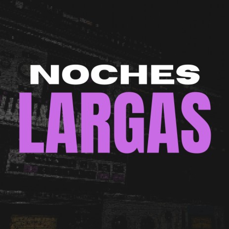 Noches Largas | Boomplay Music