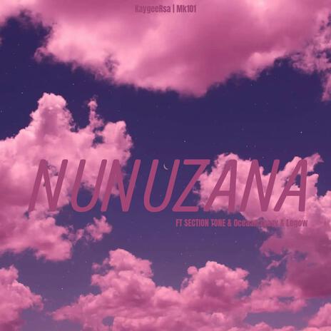 Nunuzana ft. Mk101, SectionTone, Oceaan Teazy & Legow | Boomplay Music