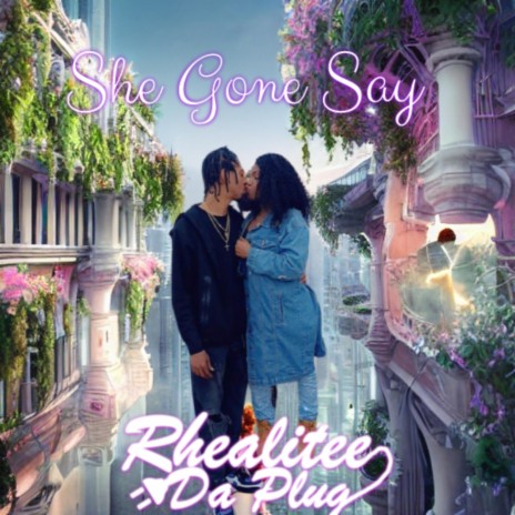 She Gone Say | Boomplay Music