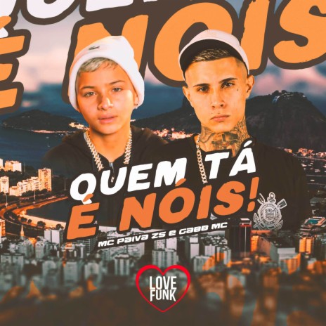 Quem Tá É Nois ft. Gabb MC & Kotim | Boomplay Music