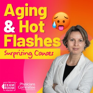 Aging and Hot Flashes: Surprising Cause and Finding Relief | Dr. Hana Kahleova