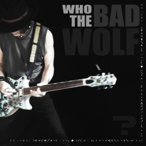 Who the BAD WOLF | Boomplay Music