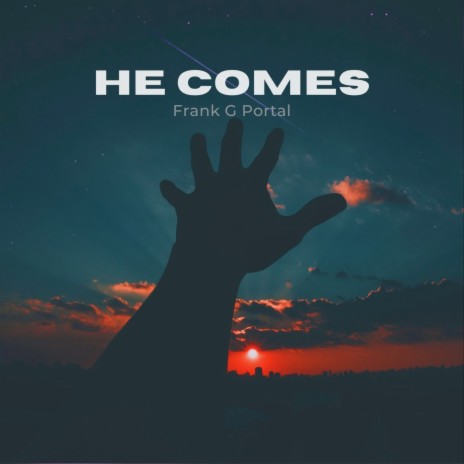 He Comes | Boomplay Music