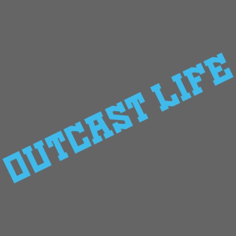 Outcast Life | Boomplay Music