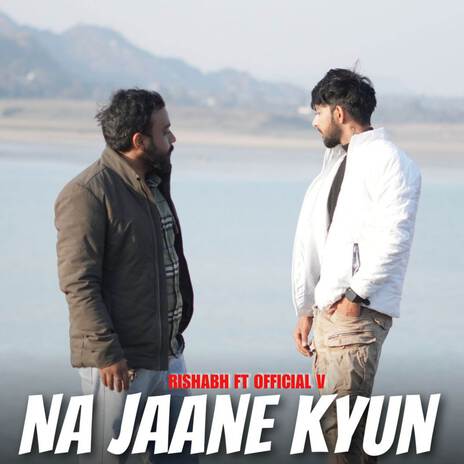 Na Jaane Kyu ft. Rishabh Bhatt | Boomplay Music