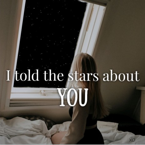 I told the stars about you