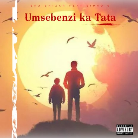 Umsebenzi Ka Tata ft. Sipho S | Boomplay Music