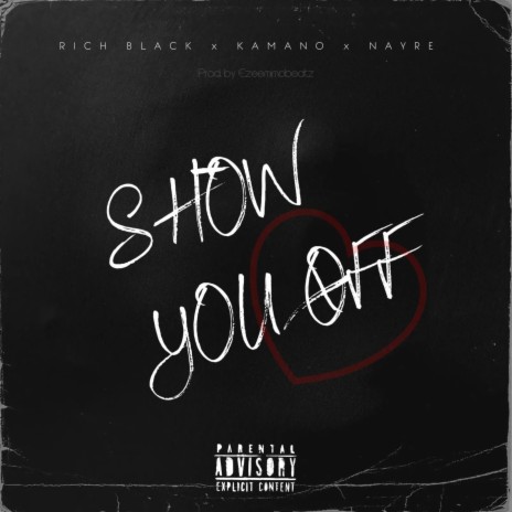 Show you off ft. Rich Black & Nayre