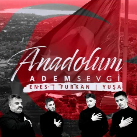 Anadolum ft. Furkan Sevgi, Enes Sevgi & Yuşa Sevgi | Boomplay Music