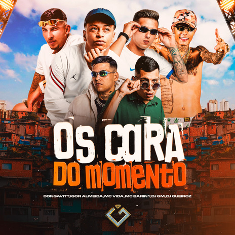 Os Cara do Momento ft. Dj Queiroz, MC Bariny, DonGavitt, mc vida & igor almeida | Boomplay Music